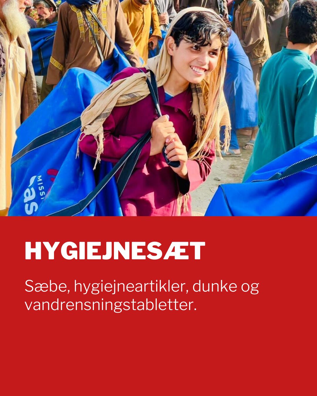 Hygiejnesæt til Afghanistan Hygiejnesæt til Afghanistan: Sæbe, hygiejneartikler, dunke og vandrensningstabletter.