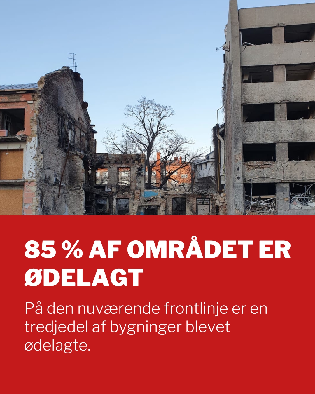 85 % af området er ødelagt På den nuværende frontlinje er en tredjedel af bygninger blevet ødelagte. I alt er det 85 % af området, der er ødelagt.