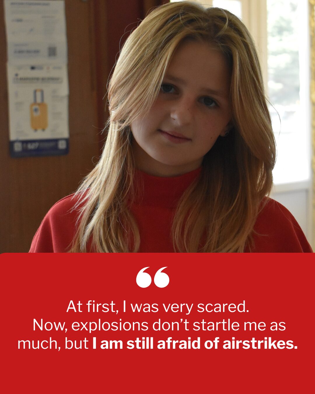 Case personer I begyndelsen var jeg meget bange. Nu bliver jeg ikke så forskrækket over eksplosioner, men jeg stadigvæk bange for luftangreb.